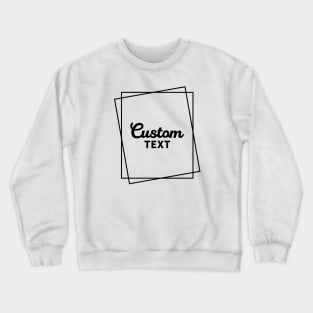 Custom Text Crewneck Sweatshirt